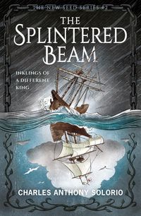 Produktbild: The Splintered Beam: Inklings of a Different King (The New Seed, #2)