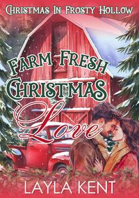 Produktbild: Farm Fresh Christmas Love: A Small Town Midlife Christmas Romance (Christmas in Frosty Hollow Book 1)