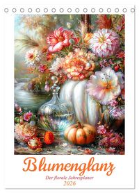 Produktbild: Blumenglanz (Tischkalender 2026 DIN A5 hoch), CALVENDO Monatskalender