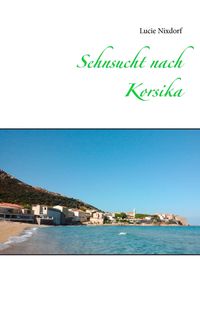 Bild vom Artikel Sehnsucht nach Korsika vom Autor Lucie Nixdorf