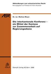 Produktbild: Die interkantonale Konferenz- ein Mittel der Kantone zur Zusammenarbeit auf Regierungsebene