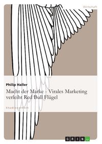 Produktbild: Macht der Marke - Virales Marketing verleiht Red Bull Fl&uuml;gel