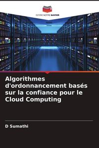 Produktbild: Algorithmes d'ordonnancement bas&eacute;s sur la confiance pour le Cloud Computing