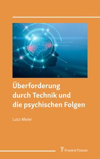 Produktbild: &Uuml;berforderung durch Technik und die psychischen Folgen
