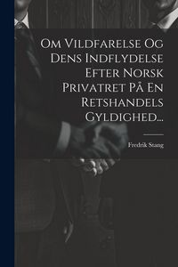 Produktbild: Om Vildfarelse Og Dens Indflydelse Efter Norsk Privatret P&aring; En Retshandels Gyldighed...