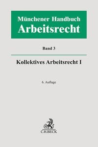 Produktbild: M&uuml;nchener Handbuch zum Arbeitsrecht Bd. 3: Kollektives Arbeitsrecht I