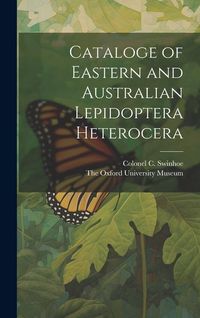 Produktbild: Cataloge of Eastern and Australian Lepidoptera Heterocera