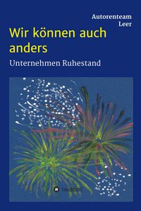 Produktbild: Wir k&ouml;nnen auch anders - Unternehmen Ruhestand