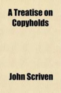 Produktbild: A Treatise on Copyholds; Customary Freeholds, Ancient Demesne, and the Jurisdiction of Courts Baron and Courts Leet