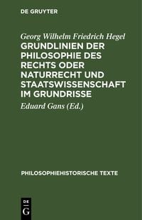 Produktbild: Grundlinien der Philosophie des Rechts oder Naturrecht und Staatswissenschaft im Grundrisse