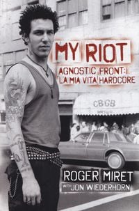 Produktbild: My Riot. Agnostic Front: la mia vita hardcore