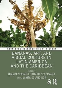 Produktbild: Bananas, Art, and Visual Culture in Latin America and the Caribbean