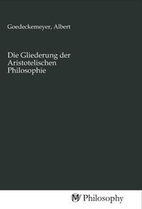Produktbild: Die Gliederung der Aristotelischen Philosophie