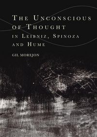 Produktbild: The Unconscious of Thought in Leibniz, Spinoza, and Hume