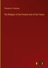 Produktbild: The Religion of the Present and of the Future