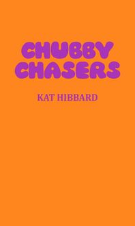 Produktbild: Chubby Chasers (The Chubby Trilogy, #1)