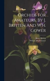 Produktbild: Orchids For Amateurs, By J. Britten And W.h. Gower