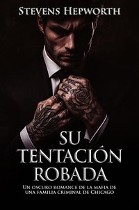 Produktbild: Su Tentaci&oacute;n Robada: Un oscuro romance de la mafia de una familia criminal de Chicago