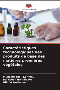 Produktbild: Caract&eacute;ristiques technologiques des produits de base des mati&egrave;res premi&egrave;res v&eacute;g&eacute;tales