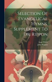 Produktbild: Selection Of Evangelical Hymns, Supplement To Dr. Rippon