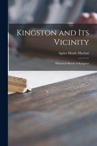 Produktbild: Kingston and Its Vicinity [microform]: Historical Sketch of Kingston
