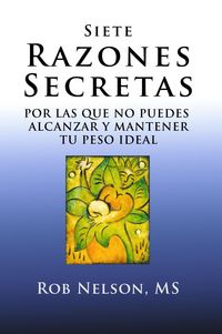Produktbild: Siete Razones Secretas - Por Las Que No Puedes Alcanzar y Mantener Tu Peso Ideal