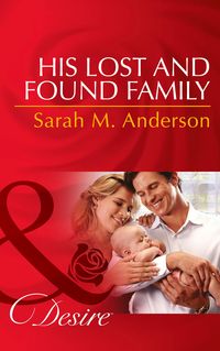Bild vom Artikel His Lost And Found Family (Mills & Boon Desire) (Texas Cattleman's Club: After the Storm, Book 6) vom Autor Sarah M. Anderson