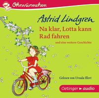 Na klar, Lotta kann Rad fahren und eine weitere Geschichte von Astrid Lindgren