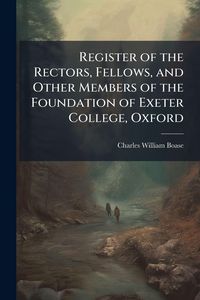 Produktbild: Register of the Rectors, Fellows, and Other Members of the Foundation of Exeter College, Oxford