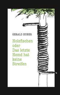 Produktbild: Holzfischen oder Das letzte Hemd hat keine Streifen