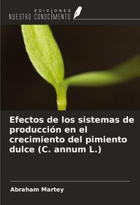 Produktbild: Efectos de los sistemas de producci&oacute;n en el crecimiento del pimiento dulce (C. annum L.)