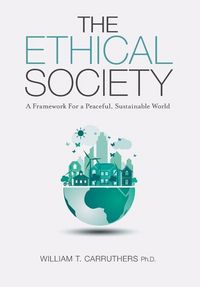 Produktbild: The Ethical Society: A Framework For a Peaceful, Sustainable World