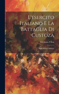 Produktbild: L'esercito Italiano E La Battaglia Di Custoza: Studi Politico-Militari