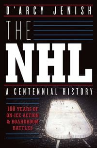 Produktbild: The NHL: 100 Years of On-Ice Action and Boardroom Battles