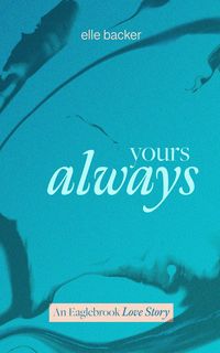 Produktbild: Yours Always (The Eaglebrook Series, #1)