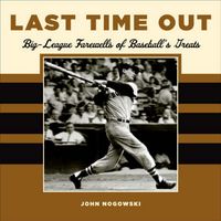 Produktbild: Last Time Out: Big League Farewells of Baseball's Greatest