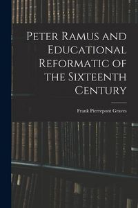 Produktbild: Peter Ramus and Educational Reformatic of the Sixteenth Century