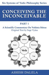 Produktbild: Conceiving the Inconceivable Part 1: A Scientific Commentary on Vedanta Sutras