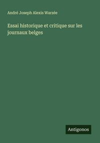 Produktbild: Essai historique et critique sur les journaux belges