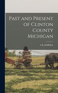 Produktbild: Past and Present of Clinton County Michigan