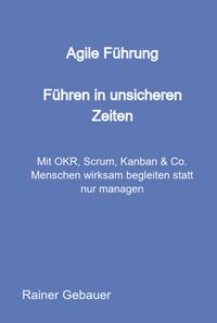 Produktbild: Agile F&uuml;hrung - F&uuml;hren In Unsicheren Zeiten