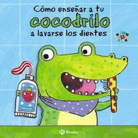 Produktbild: C&oacute;mo ense&ntilde;ar a tu cocodrilo a lavarse los dientes