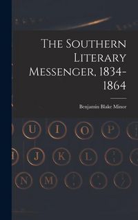 Produktbild: The Southern Literary Messenger, 1834-1864
