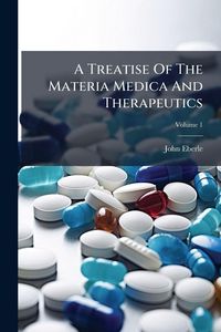 Produktbild: A Treatise Of The Materia Medica And Therapeutics
