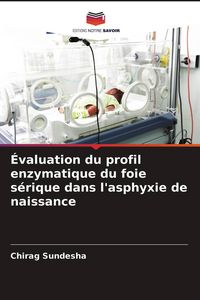 Produktbild: &Eacute;valuation du profil enzymatique du foie s&eacute;rique dans l'asphyxie de naissance