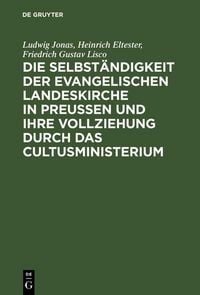 Produktbild: Die Selbst&auml;ndigkeit der evangelischen Landeskirche in Preussen und ihre Vollziehung durch das Cultusministerium