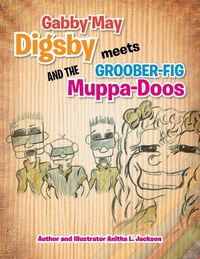 Produktbild: Gabby'may Digsby Meets Groober-Fig and the Muppa-Doos