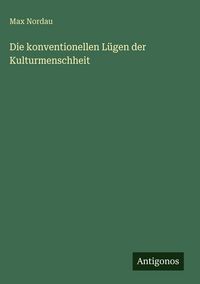 Produktbild: Die konventionellen L&uuml;gen der Kulturmenschheit