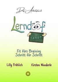 Produktbild: Lerndoof - Das Arbeitsbuch - Mit Spa&szlig; und Effektivit&auml;t zum erfolgreichen Lernen - Lerntechniken, Lerntools und Lerndynamik f&uuml;r Schule, Ausbildung und Studium
