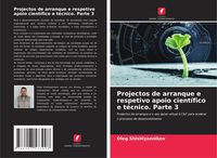 Produktbild: Projectos de arranque e respetivo apoio cient&iacute;fico e t&eacute;cnico. Parte 3